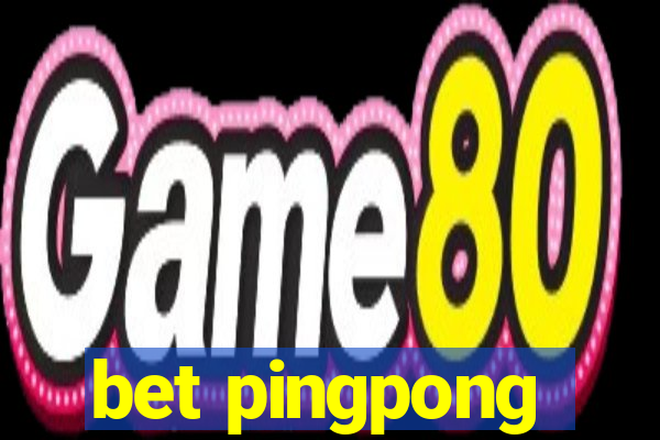 bet pingpong